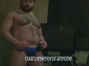 Charliehereforanyone