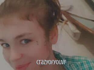 Crazyofyouvf