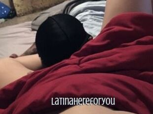 Latinahereforyou