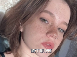 Mettiqueen