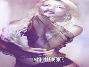 Mishellbigdick