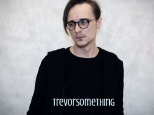 Trevorsomething