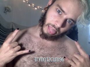 Trynot2cum96